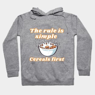 The rule is simple Cereals first - Funny Hoodie